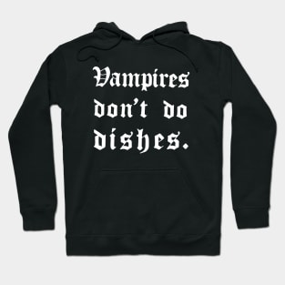 Vampires don't do dishes Hoodie